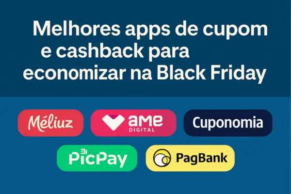 Melhores apps de cupom e cashback para economizar na Black Friday