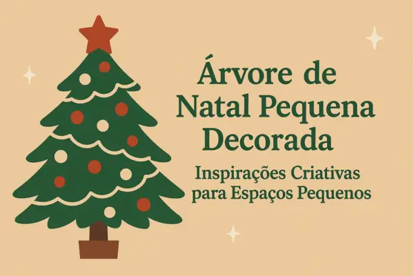 🌲 Árvore de Natal Pequena Decorada: Inspirações Criativas para Espaços Pequenos