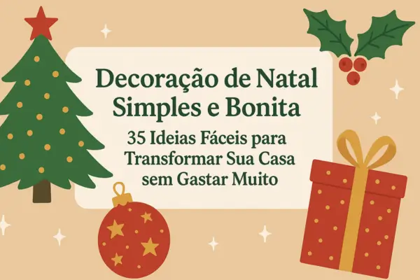 🎄 Decoração de Natal Simples e Bonita: 35 Ideias Fáceis para Transformar Sua Casa sem Gastar Muito